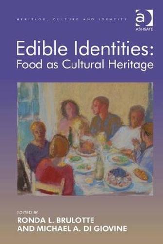 Edible Identities: Food as Cultural Heritage - Heritage, Culture and Identity (Hardback)