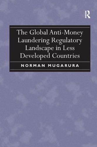 The Global Anti-Money Laundering Regulatory Landscape in Less Developed Countries (Hardback)