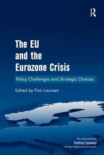 The EU and the Eurozone Crisis: Policy Challenges and Strategic Choices - New Regionalisms Series (Hardback)