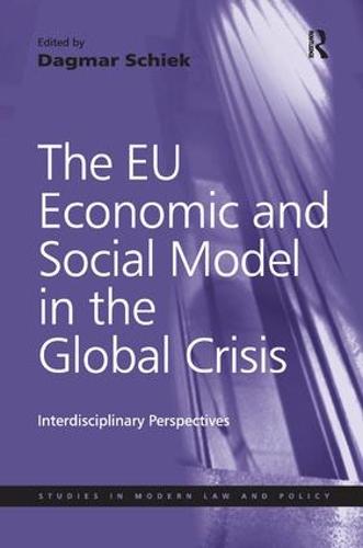The EU Economic and Social Model in the Global Crisis: Interdisciplinary Perspectives (Hardback)
