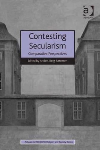 Contesting Secularism: Comparative Perspectives - AHRC/ESRC Religion and Society Series (Hardback)