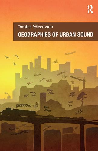Geographies of Urban Sound (Hardback)