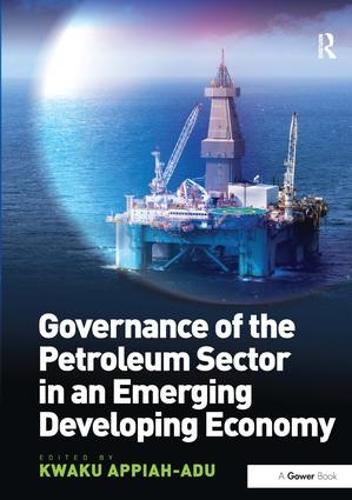 Governance of the Petroleum Sector in an Emerging Developing Economy (Hardback)