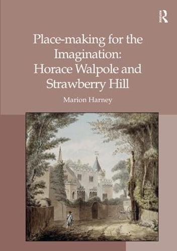 Place-making for the Imagination: Horace Walpole and Strawberry Hill (Hardback)