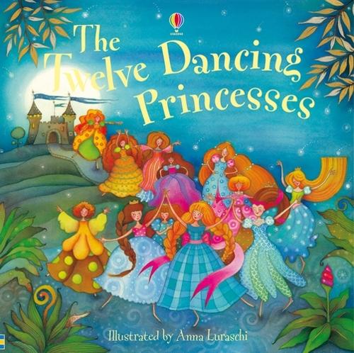 Twelve Dancing Princesses by Emma Helbrough, Anna Luraschi