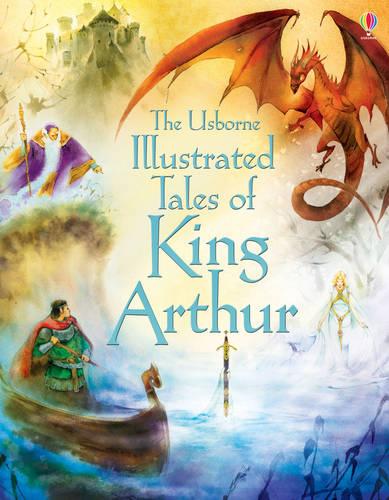 Illustrated Tales of King Arthur - Illustrated Story Collections (Hardback)