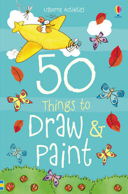 50 Things to Draw and Paint (Paperback)