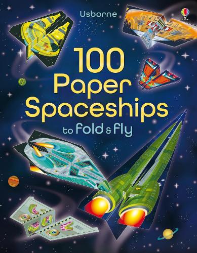 100 Paper Spaceships to fold and fly - Fold and Fly (Paperback)