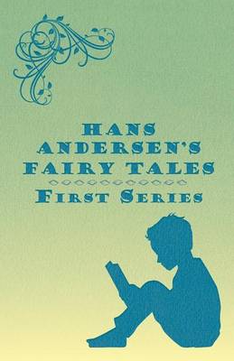 Hans Andersen's Fairy Tales; First Series (Paperback)