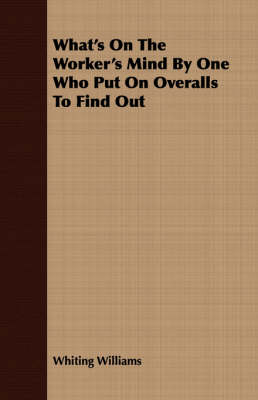 What's on the Worker's Mind by One Who Put on Overalls to Find Out (Paperback)