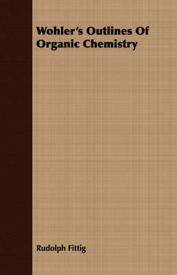 Wohler's Outlines of Organic Chemistry (Paperback)