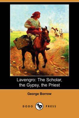 Lavengro: The Scholar, the Gypsy, the Priest (Dodo Press) (Paperback)