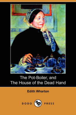 The Pot-Boiler, and the House of the Dead Hand (Dodo Press) (Paperback)