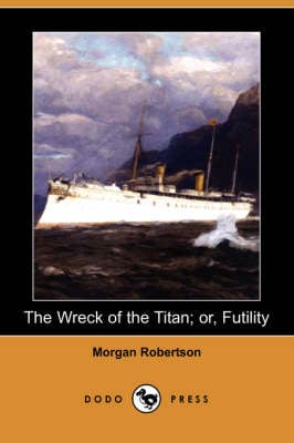 The Wreck of the Titan; Or, Futility (Dodo Press) (Paperback)