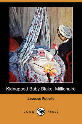Kidnapped Baby Blake, Millionaire (Dodo Press) (Paperback)