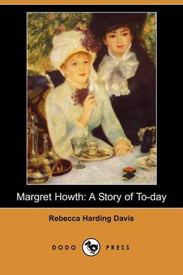 Margret Howth: A Story of To-Day (Dodo Press) (Paperback)