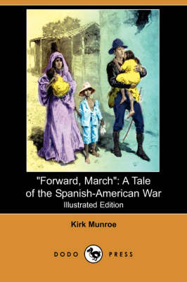 Forward, March: A Tale of the Spanish-American War (Illustrated Edition) (Dodo Press) (Paperback)