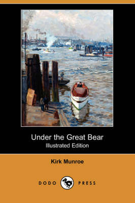 Under the Great Bear (Illustrated Edition) (Dodo Press) (Paperback)