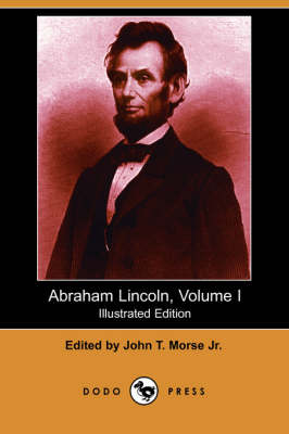 Abraham Lincoln, Volume I (Illustrated Edition) (Dodo Press) (Paperback)