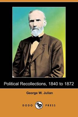 Political Recollections, 1840 to 1872 (Dodo Press) (Paperback)