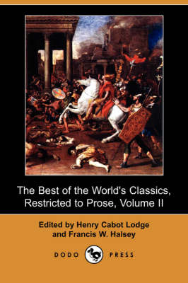 The Best of the World's Classics, Restricted to Prose, Volume II (Dodo Press) (Paperback)