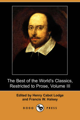 The Best of the World's Classics, Restricted to Prose, Volume III (Dodo Press) (Paperback)
