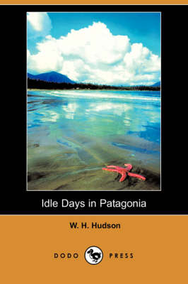 Idle Days in Patagonia (Dodo Press) (Paperback)