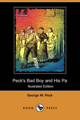 Peck's Bad Boy and His Pa (Illustrated Edition) (Dodo Press) (Paperback)