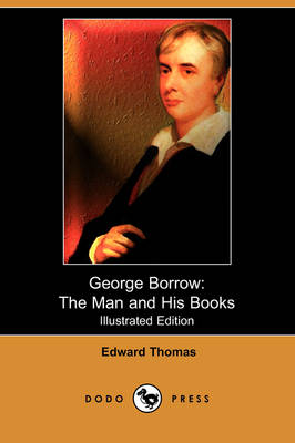 George Borrow: The Man and His Books (Illustrated Edition) (Dodo Press) (Paperback)