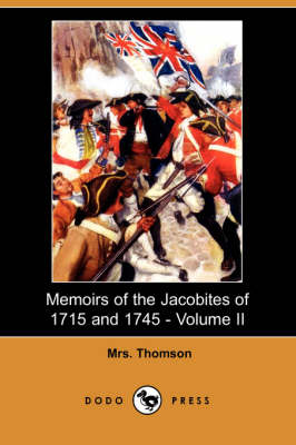 Memoirs of the Jacobites of 1715 and 1745 - Volume II (Dodo Press) (Paperback)