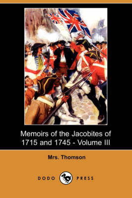 Memoirs of the Jacobites of 1715 and 1745 - Volume III (Dodo Press) (Paperback)