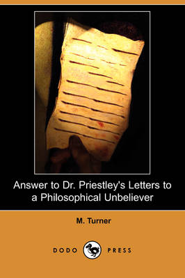 Answer to Dr. Priestley's Letters to a Philosophical Unbeliever (Dodo Press) (Paperback)