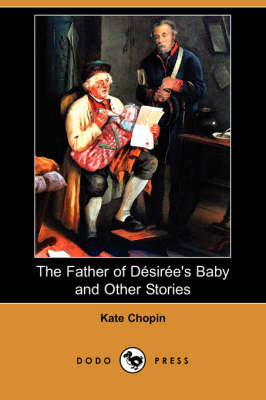 The Father of Desiree's Baby and Other Stories (Dodo Press) (Paperback)