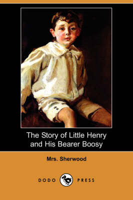 The Story of Little Henry and His Bearer Boosy (Dodo Press) (Paperback)