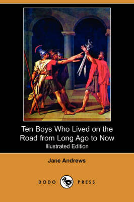 Ten Boys Who Lived on the Road from Long Ago to Now (Illustrated Edition) (Dodo Press) (Paperback)