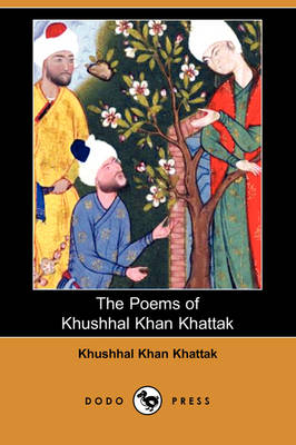 The Poems of Khushhal Khan Khattak (Dodo Press) (Paperback)