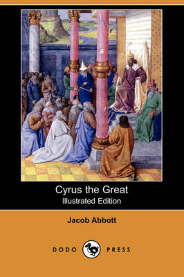 Cyrus the Great (Illustrated Edition) (Dodo Press) (Paperback)