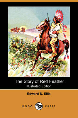 The Story of Red Feather (Illustrated Edition) (Dodo Press) (Paperback)