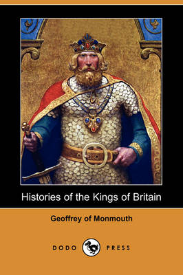 Histories of the Kings of Britain (Dodo Press) (Paperback)