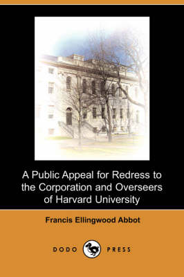 A Public Appeal for Redress to the Corporation and Overseers of Harvard University (Dodo Press) (Paperback)