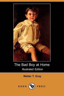 The Bad Boy at Home (Illustrated Edition) (Dodo Press) (Paperback)