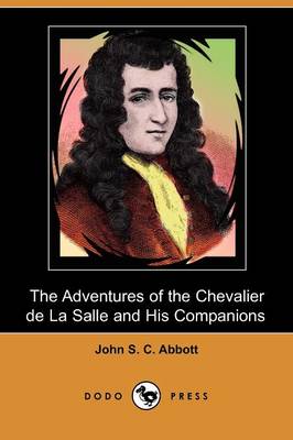 The Adventures of the Chevalier de La Salle and His Companions (Dodo Press) (Paperback)