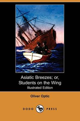 Asiatic Breezes; Or, Students on the Wing (Illustrated Edition) (Dodo Press) (Paperback)