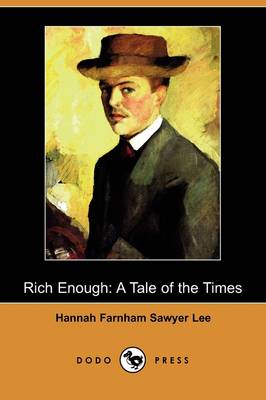 Rich Enough: A Tale of the Times (Dodo Press) (Paperback)