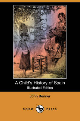 A Child's History of Spain (Illustrated Edition) (Dodo Press) (Paperback)