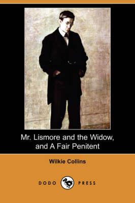 Mr. Lismore and the Widow, and a Fair Penitent (Dodo Press) (Paperback)