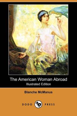 The American Woman Abroad (Illustrated Edition) (Dodo Press) (Paperback)