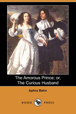 The Amorous Prince; Or, the Curious Husband (Dodo Press) (Paperback)