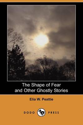 The Shape of Fear and Other Ghostly Stories (Dodo Press) (Paperback)