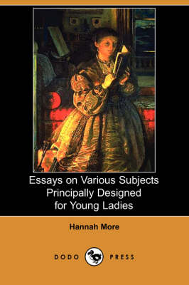Essays on Various Subjects Principally Designed for Young Ladies (Dodo Press) (Paperback)